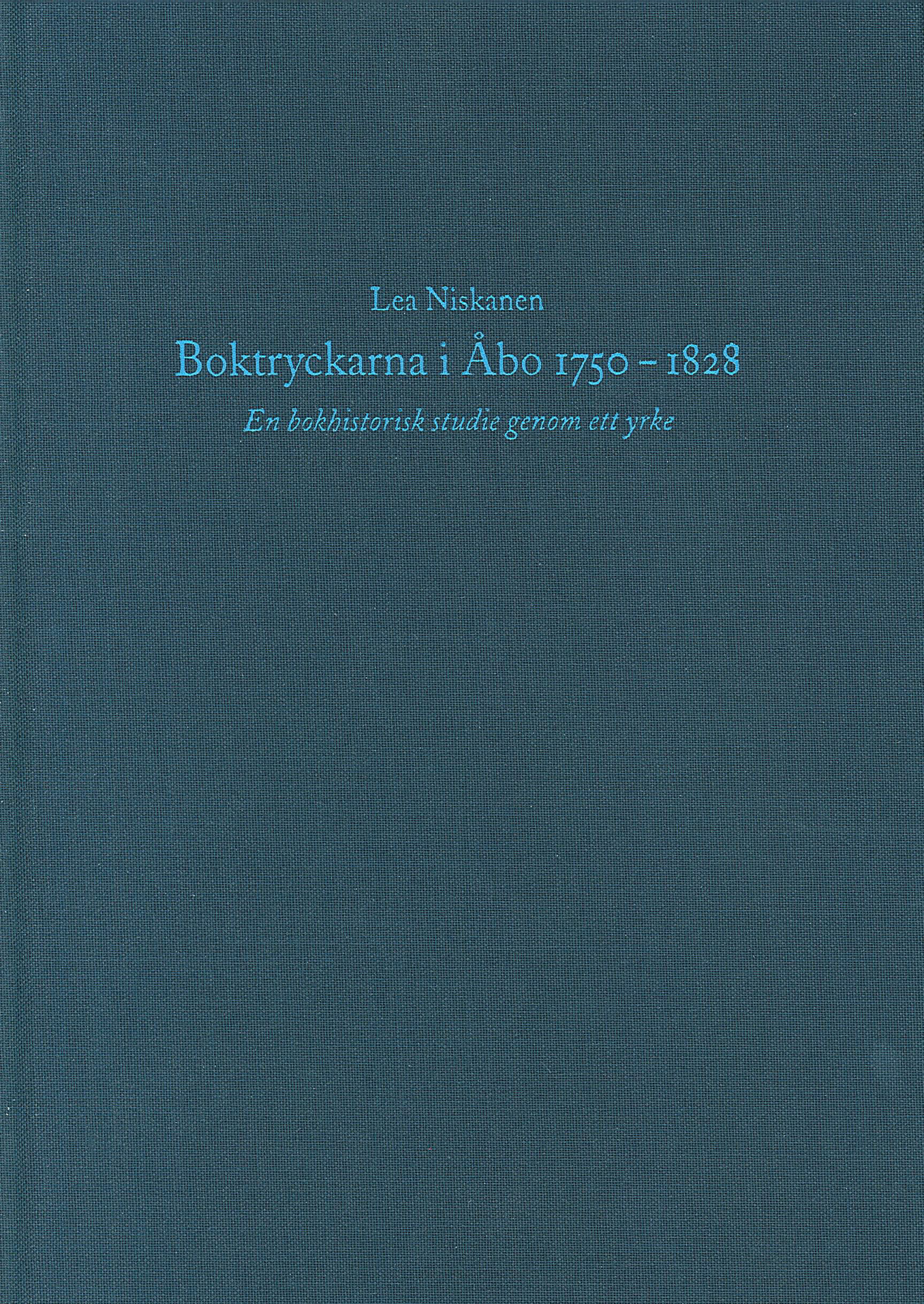 Boktryckarna i Åbo 1750-1828. En bokhistorisk studie genom ett yrke